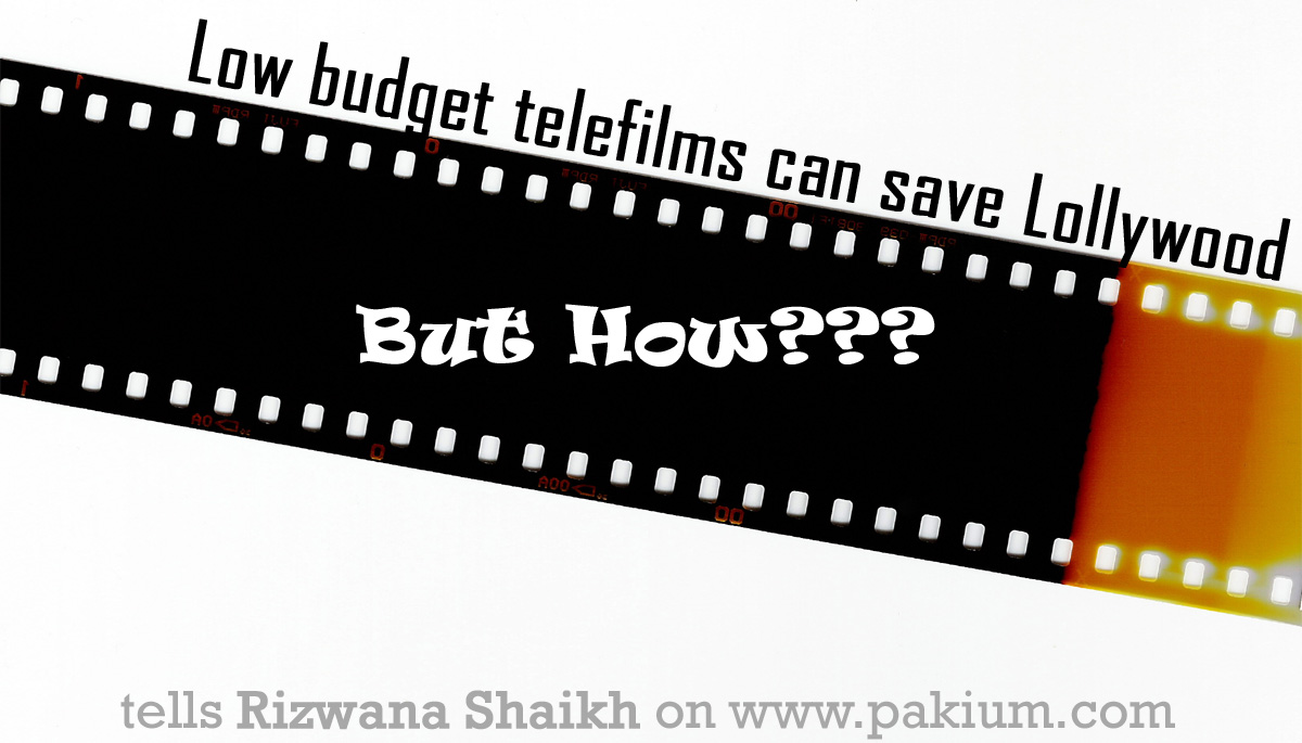 Low Budget Telefilms Save Lollywood