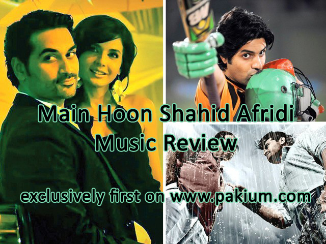 Main hoon Shahid AFridi songs review