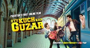 Oye Kuch Kar Guzar Pakistani Film
