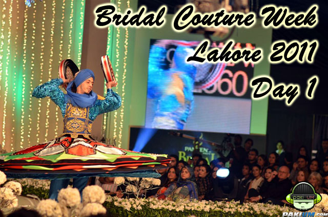 Bridal Couture Week Lahore 2011 Day 1 Pictures