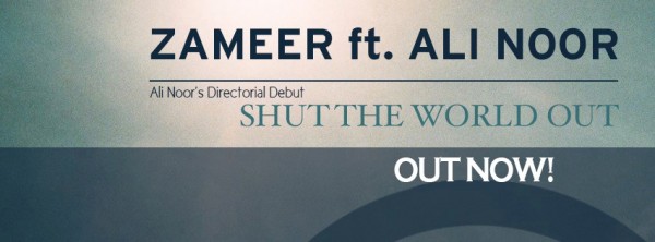 zameer-ft-ali-noor-shut-the-world-out