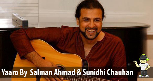 yaaro-by-salman-ahmad-sunidhi-chauhan (2)